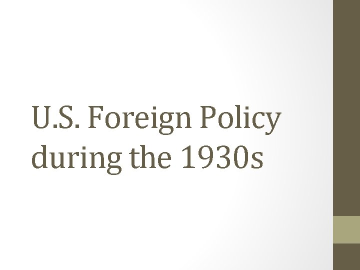 U. S. Foreign Policy during the 1930 s 