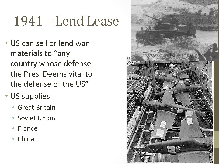 1941 – Lend Lease • US can sell or lend war materials to “any