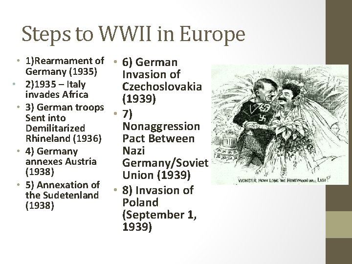 Steps to WWII in Europe • 1)Rearmament of • 6) Germany (1935) Invasion of