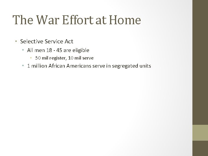 The War Effort at Home • Selective Service Act • All men 18 -