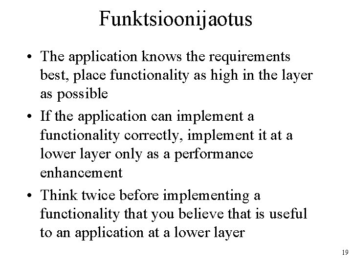 Funktsioonijaotus • The application knows the requirements best, place functionality as high in the