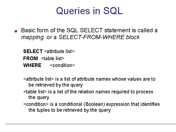 Queries in SQL Basic form of the SQL SELECT statement is called a mapping