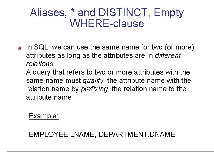 Aliases, * and DISTINCT, Empty WHERE-clause In SQL, we can use the same name