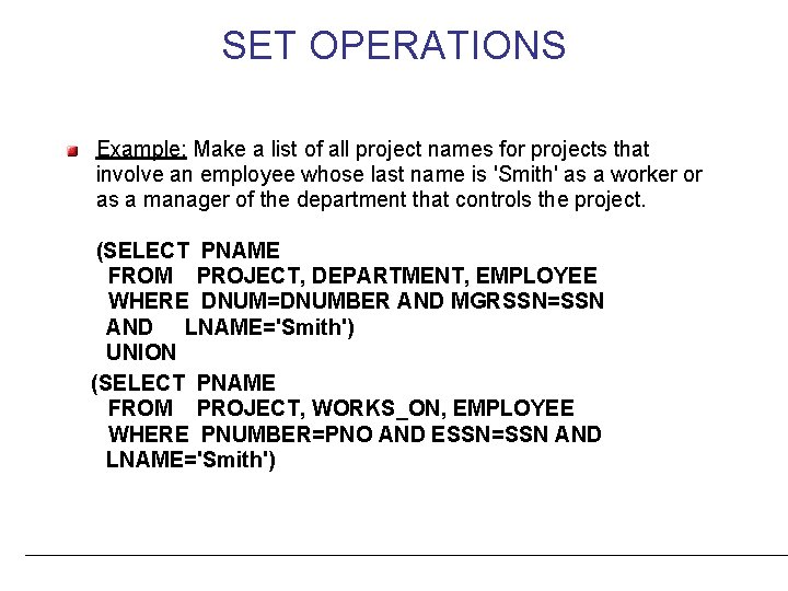 SET OPERATIONS Example: Make a list of all project names for projects that involve
