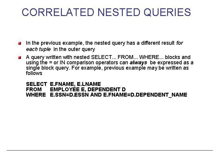 CORRELATED NESTED QUERIES In the previous example, the nested query has a different result