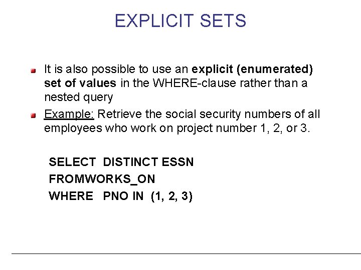 EXPLICIT SETS It is also possible to use an explicit (enumerated) set of values