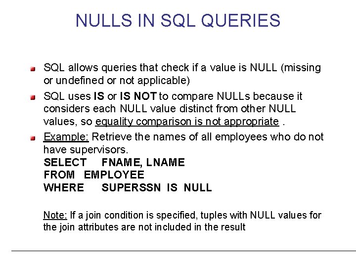 NULLS IN SQL QUERIES SQL allows queries that check if a value is NULL