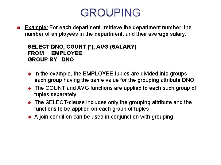GROUPING Example: For each department, retrieve the department number, the number of employees in