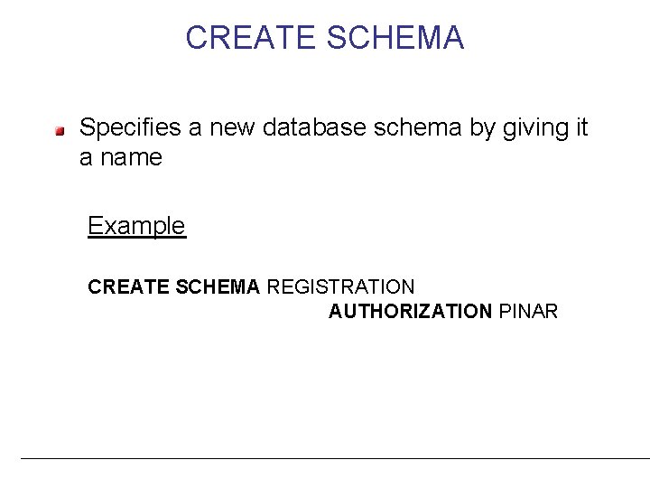 CREATE SCHEMA Specifies a new database schema by giving it a name Example CREATE