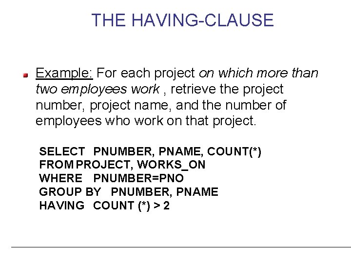 THE HAVING-CLAUSE Example: For each project on which more than two employees work ,