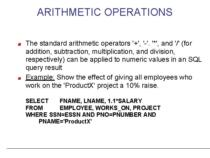 ARITHMETIC OPERATIONS The standard arithmetic operators '+', '-'. '*', and '/' (for addition, subtraction,