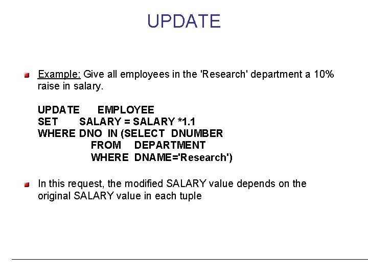 UPDATE Example: Give all employees in the 'Research' department a 10% raise in salary.