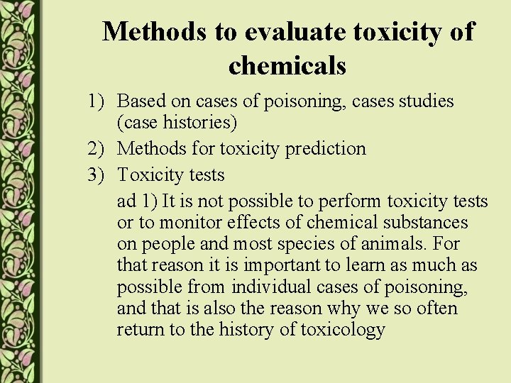 Methods to evaluate toxicity of chemicals 1) Based on cases of poisoning, cases studies
