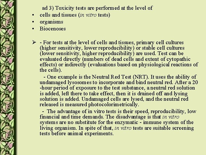 ad 3) Toxicity tests are performed at the level of • cells and tissues