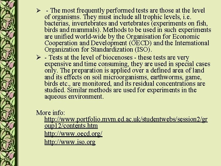 Ø - The most frequently performed tests are those at the level of organisms.