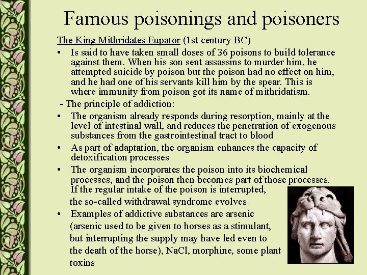 Famous poisonings and poisoners The King Mithridates Eupator (1 st century BC) • Is