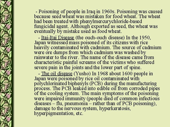 - Poisoning of people in Iraq in 1960 s. Poisoning was caused because seed