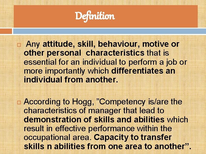 Definition Any attitude, skill, behaviour, motive or other personal characteristics that is essential for