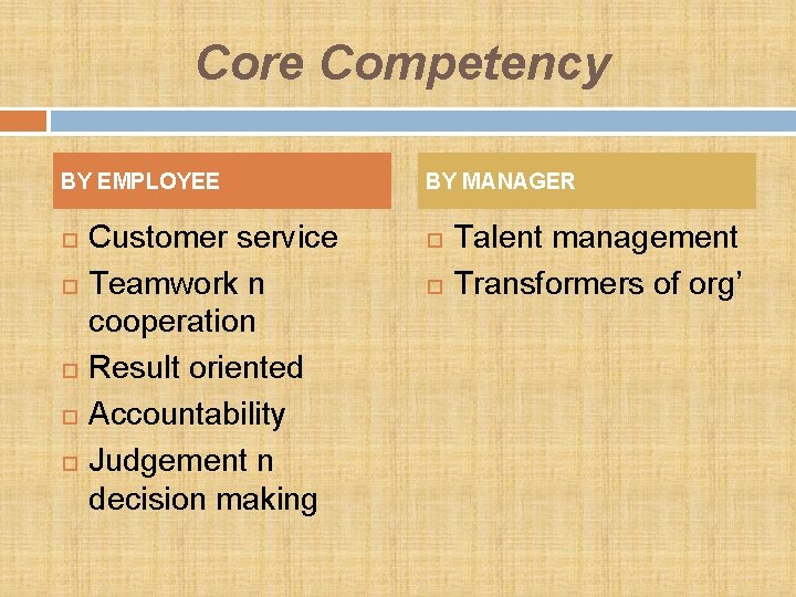 Core Competency BY EMPLOYEE Customer service Teamwork n cooperation Result oriented Accountability Judgement n