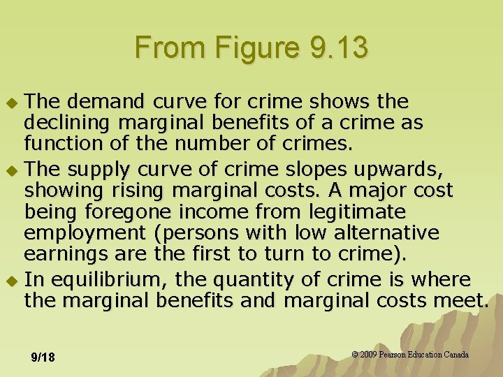 From Figure 9. 13 The demand curve for crime shows the declining marginal benefits