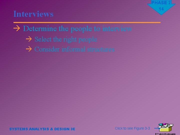 PHASE 2 14 Interviews à Determine the people to interview à Select the right