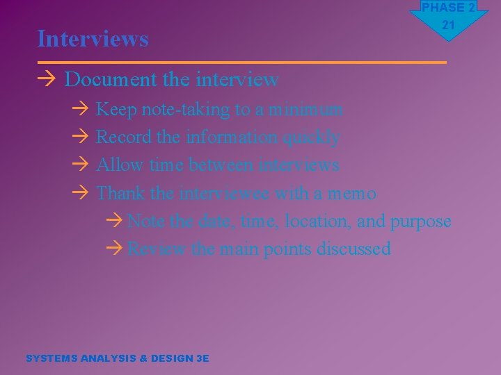 Interviews PHASE 2 21 à Document the interview à Keep note-taking to a minimum