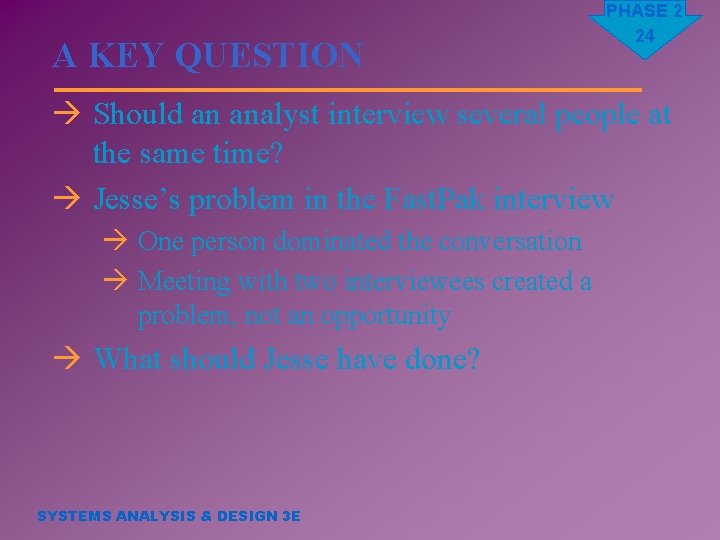 A KEY QUESTION PHASE 2 24 à Should an analyst interview several people at