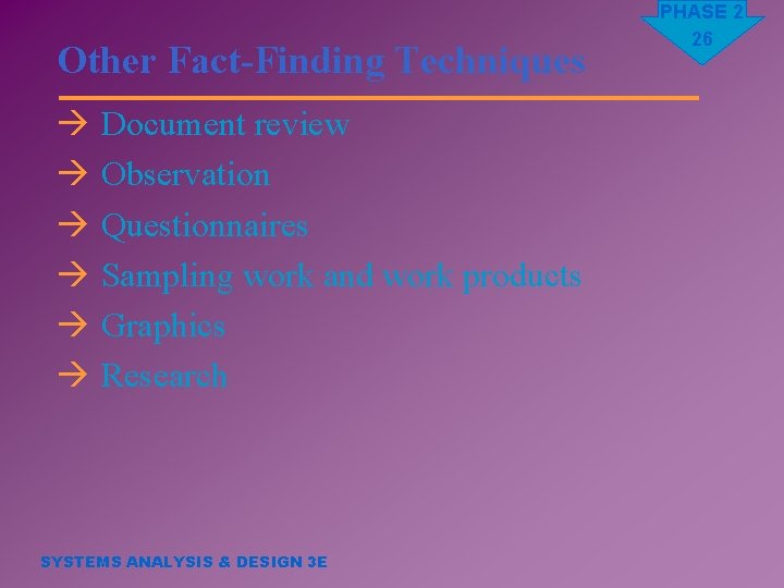 Other Fact-Finding Techniques à Document review à Observation à Questionnaires à Sampling work and