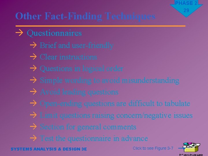 Other Fact-Finding Techniques PHASE 2 29 à Questionnaires à Brief and user-friendly à Clear