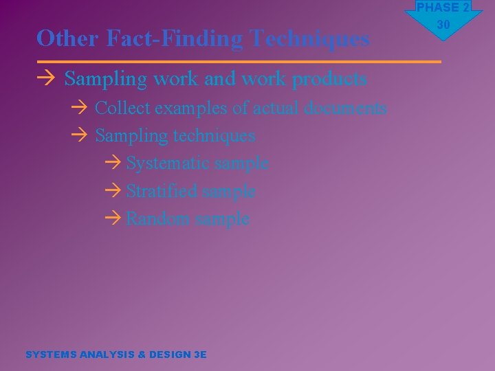 Other Fact-Finding Techniques à Sampling work and work products à Collect examples of actual