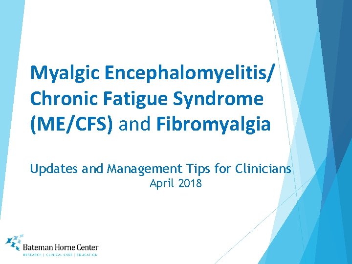 Myalgic Encephalomyelitis/ Chronic Fatigue Syndrome (ME/CFS) and Fibromyalgia Updates and Management Tips for Clinicians