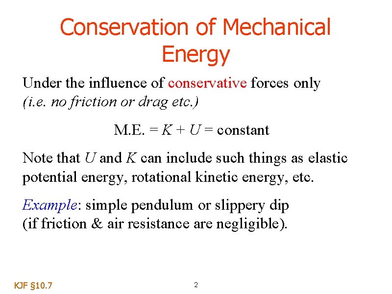 Conservation of Mechanical Energy Under the influence of conservative forces only (i. e. no Conservation of Mechanical Energy Under the influence of conservative forces only (i. e. no