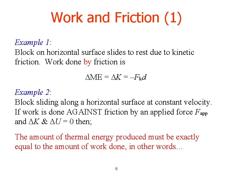 Work and Friction (1) Example 1: Block on horizontal surface slides to rest due Work and Friction (1) Example 1: Block on horizontal surface slides to rest due