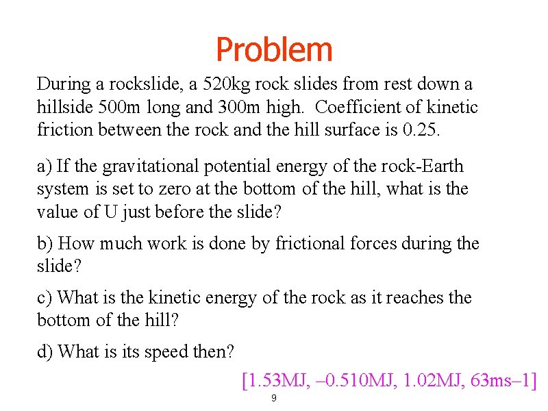 Problem During a rockslide, a 520 kg rock slides from rest down a hillside Problem During a rockslide, a 520 kg rock slides from rest down a hillside
