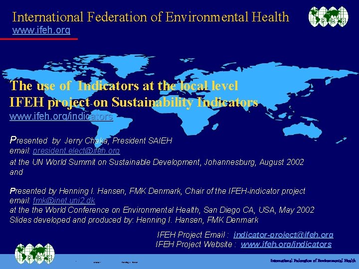 International Federation of Environmental Health www. ifeh. org The use of Indicators at the