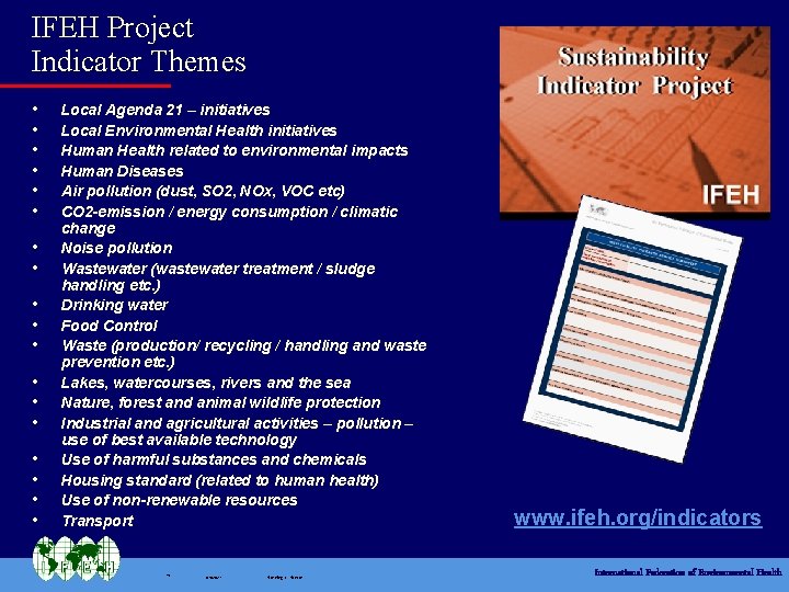 IFEH Project Indicator Themes • • • • • Local Agenda 21 – initiatives