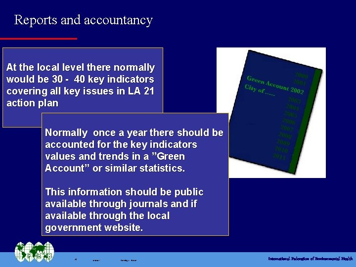 Reports and accountancy At the local level there normally would be 30 - 40