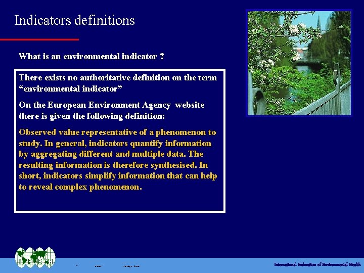 Indicators definitions What is an environmental indicator ? There exists no authoritative definition on