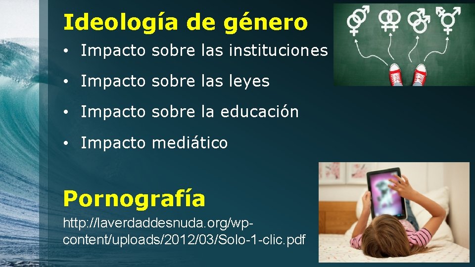 Ideología de género • Impacto sobre las instituciones • Impacto sobre las leyes •