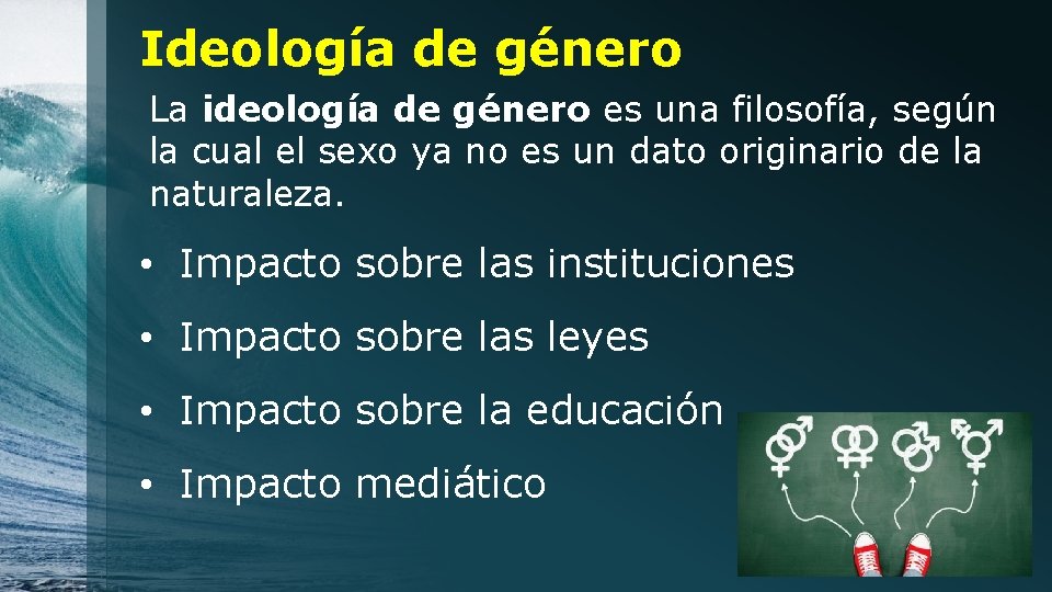 Ideología de género La ideología de género es una filosofía, según la cual el