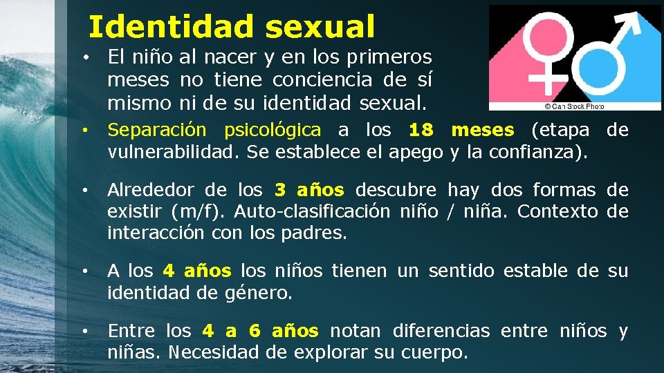 Identidad sexual • El niño al nacer y en los primeros meses no tiene