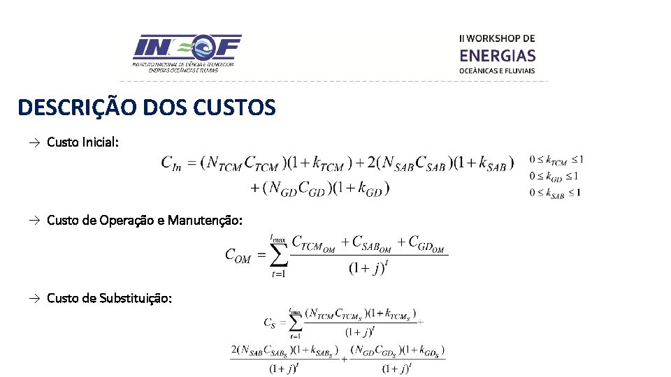 DESCRIÇÃO DOS CUSTOS → Custo Inicial: → Custo de Operação e Manutenção: → Custo