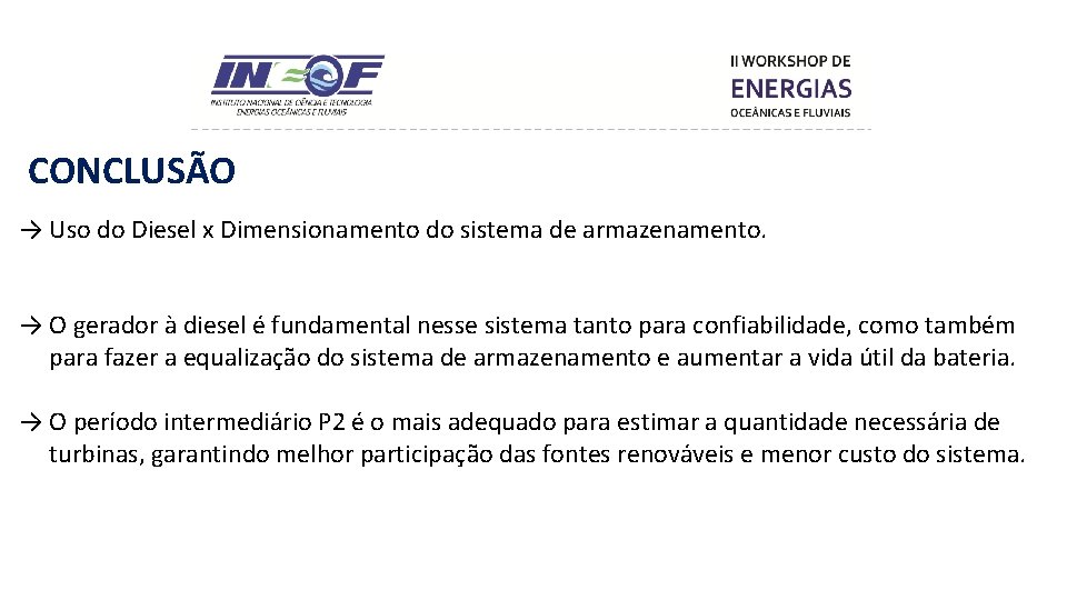 CONCLUSÃO → Uso do Diesel x Dimensionamento do sistema de armazenamento. → O gerador