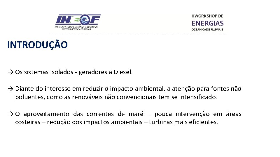 INTRODUÇÃO → Os sistemas isolados - geradores à Diesel. → Diante do interesse em