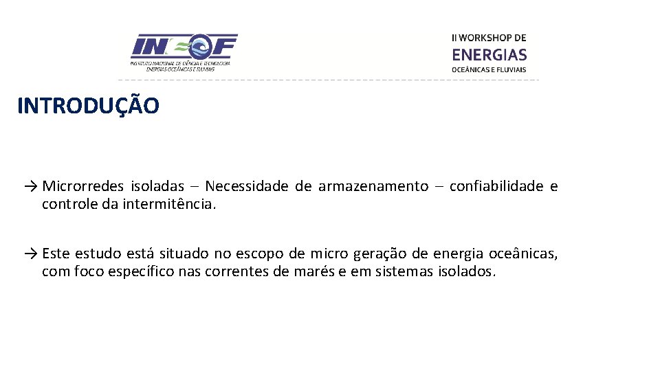 INTRODUÇÃO → Microrredes isoladas – Necessidade de armazenamento – confiabilidade e controle da intermitência.