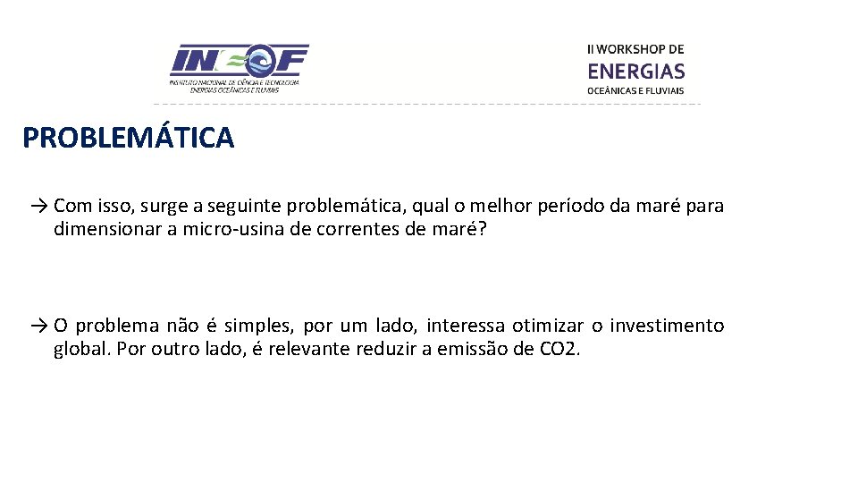 PROBLEMÁTICA → Com isso, surge a seguinte problemática, qual o melhor período da maré