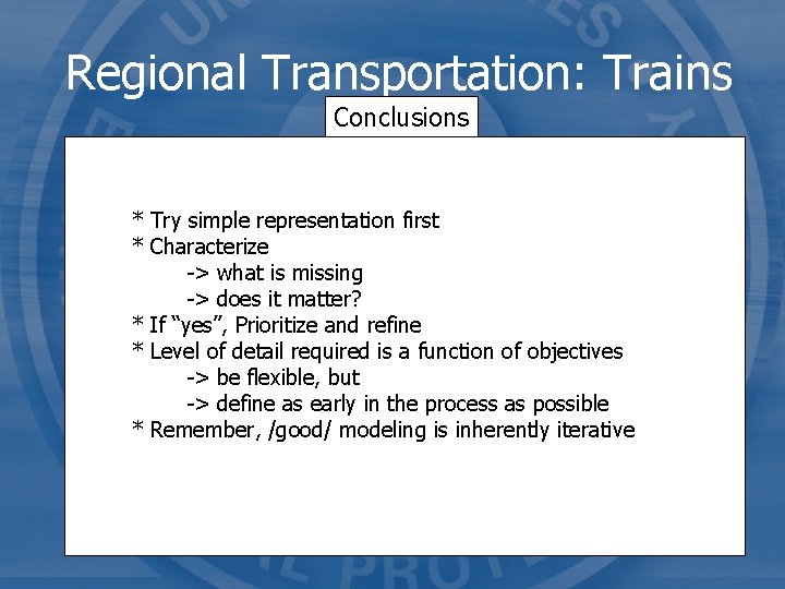 Regional Transportation: Trains Conclusions * Try simple representation first * Characterize -> what is