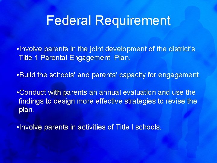 Federal Requirement • Involve parents in the joint development of the district’s Title 1