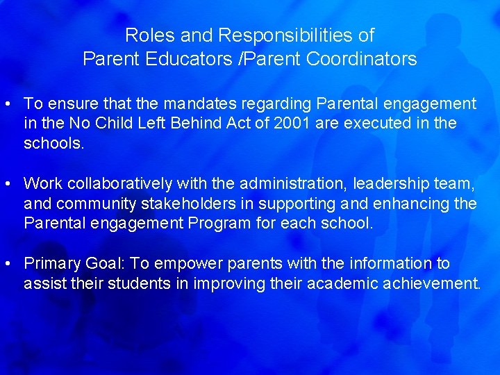 Roles and Responsibilities of Parent Educators /Parent Coordinators • To ensure that the mandates