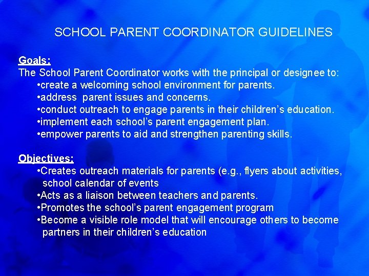 SCHOOL PARENT COORDINATOR GUIDELINES Goals: The School Parent Coordinator works with the principal or